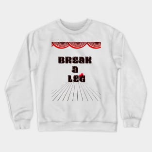 Break a Leg: Take Center Stage Crewneck Sweatshirt